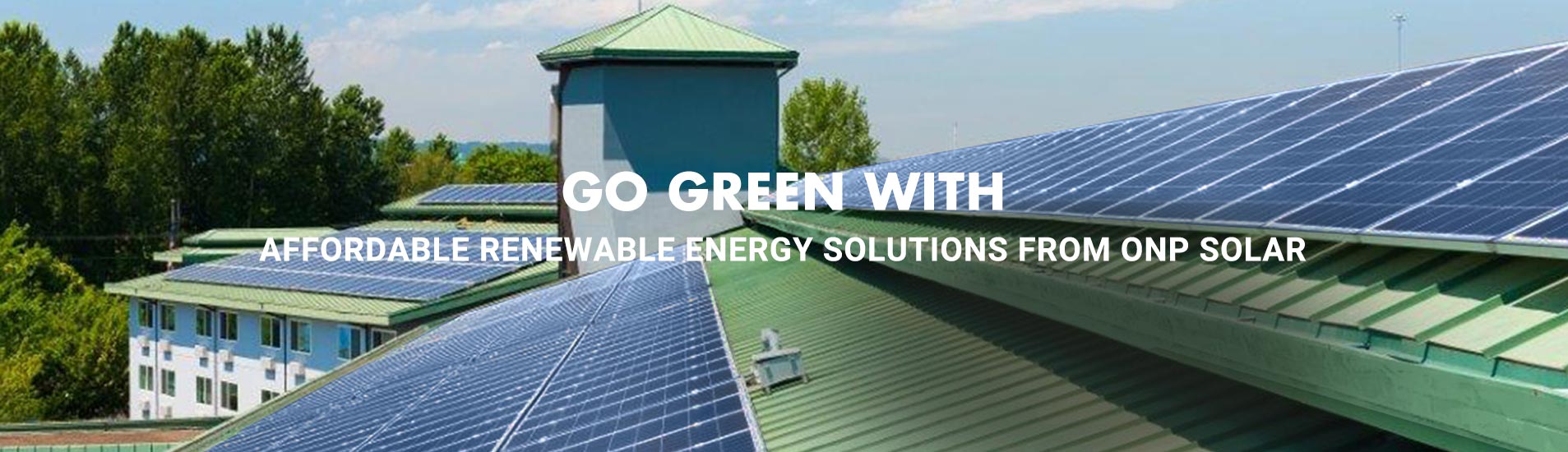 AVOID EXPENSIVE BILL - SWITCH TO ONP SOLAR POWER